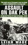 Assault on Dak Pek: A Special Forces A-Team in Combat, 1970