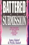 Battered into Submission: The Tragedy of Wife Abuse in the Christian Home