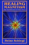 Healing Magnetism: The Transference of Vital Force Healing Magnetism: The Transference of Vital Force