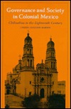 Governance and Society in Colonial Mexico: Chihuahua in the Eighteenth Century (Hardcover)