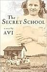 The Secret School by Avi The Secret School by Avi