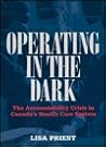 Operating In The Dark: The Accountability Crisis In Canada's Health Care System
