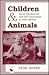 Children And Animals: Social Development And Our Connections To Other Species (Lives in Context)