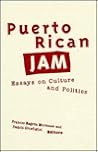 Puerto Rican Jam: Rethinking Colonialism and Nationalism
