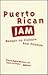 Puerto Rican Jam: Rethinking Colonialism and Nationalism