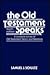 The Old Testament Speaks: A Complete Survey of Old Testament History and Literature