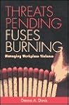 Threats Pending, Fuses Burning: Managing Workplace Violence