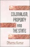 Colonialism, Property and the State Colonialism, Property and the State