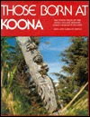 Those Born at Koona: the totem poles of the Haida village Skedans, Haida Gwaii (Paperback)