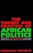The Theory and Practice of African Politics