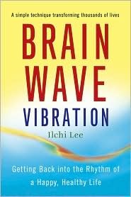 Brain Wave Vibration: Getting Back into the Rhythm of a Happy, Healthy Life (Paperback)