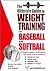 The Ultimate Guide to Weight Training for Baseball & Softball (The Ultimate Guide to Weight Training for Sports, 3)