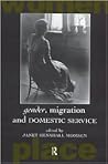 Gender, Migration and Domestic Service (Routledge International Studies of Women and Place)