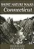 Short Nature Walks in Connecticut (SIXTY SELECTED SHORT NATURE WALKS IN CONNECTICUT)