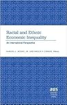Racial and Ethnic Economic Inequality: An International Perspective (American University Studies)