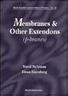 MEMBRANES AND OTHER EXTENDONS: CLASSICAL AND QUANTHUM MECHANICS OF EXTENDED GEOMETRICAL OBJECTS (World Scientific Lecture Notes in Physics)