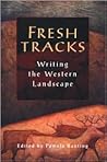 Fresh Tracks: Writing the Western Landscape