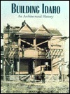 Building Idaho: An Architectural History (Hardcover)