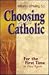 Choosing To Be Catholic
