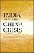 India and the China Crisis (Volume 6) (International Crisis Behavior)