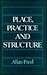 Place, Practice and Structu...