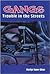 Gangs: Trouble in the Streets (Issues in Focus)
