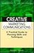 Creating Effective Marketing Communications (Marketing in Action Series)