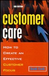 Customer Care: How to Create an Effective Customer Focus (Paperback)
