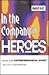 In the Company of Heroes: How to Release Your Entrepreneurial Spirit