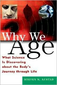 Why We Age: What Science Is Discovering about the Body's Journey Through Life (Hardcover)