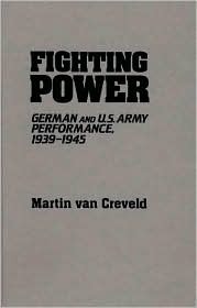 Fighting Power: German And Us Army Performance, 1939-1945 (Hardcover)