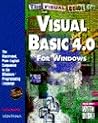 The Visual Guide to Visual Basic 4.0 for Windows: The Illustrated, Plain-English Encyclopedia to the Windows Programming Language
