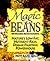 Magic Beans: 150 Delicious Recipes Featuring Nature's Low-Fat, Nutrient-Rich, Disease-Fighting Powerhouse