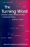 The Turning Word: American Literary Modernism and Continental Theory (Critical Authors and Issues) The Turning Word: American Literary Modernism and Continental Theory (Critical Authors and Issues)
