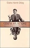Crying on Sunday by Elaine Herrin Onley