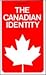 The Canadian Identity