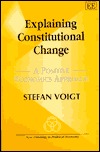 Explaining Constitutional Change: A Positive Economics Approach (New Thinking in Political Economy series)