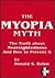 The Myopia Myth: The Truth About Nearsightedness and How to Prevent It