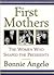 First Mothers by Bonnie Angelo First Mothers by Bonnie Angelo