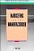 Marketing for the Manufacturer by J. Paul Peter