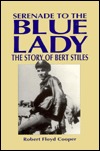 Serenade to the Blue Lady: The Story of Bert Stiles (Paperback)