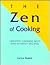 The Zen of Cooking: Creative Cooking With and Without Recipes