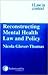 Reconstructing Mental Health Law and Policy (Law in Context)