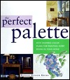The Perfect Palette: Fifty Inspired Color Plans for Painting Every Room in Your Home (Hardcover)