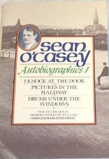 Sean O'Casey - Autobiographies: I Knock at the Door ; Pictures in the Hallway ; Drums Under the Windows