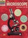 The How and Why Wonder Book of the Microscope and What You See by Martin L. Keen