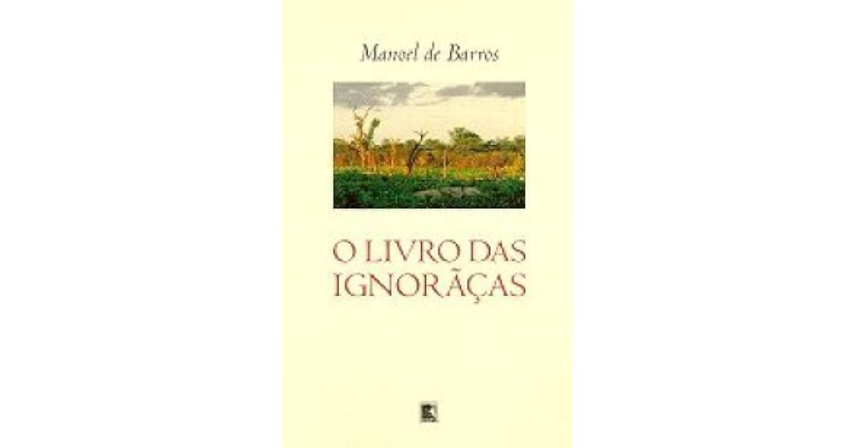 O Livro das Ignorãças by Manoel de Barros