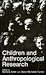 Children and Anthropologica...