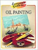 Oil Painting (Everyone's Guide To... Series)