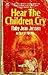Hear the Children Cry by Ruby Jean Jensen